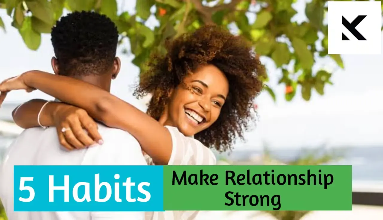 5 Habits That Build Strong Relationships